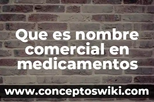 Qué es guelaguetza comercial 3 Que es nombre comercial en medicamentos