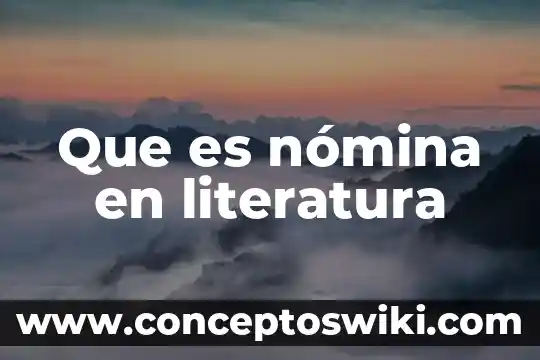 En la nómina que es el nombre o razon social 7 Que es nómina en literatura