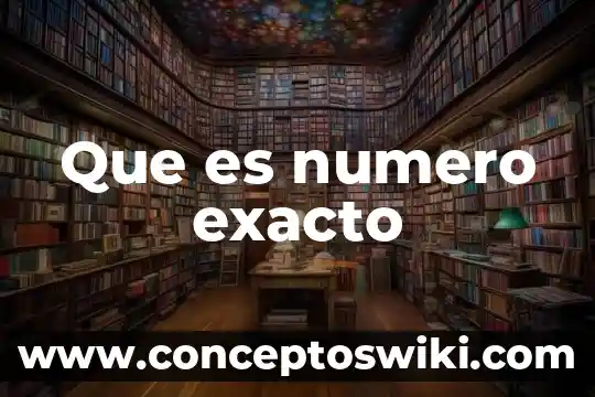 ¿Qué es el número de operación? 6 Que es numero exacto