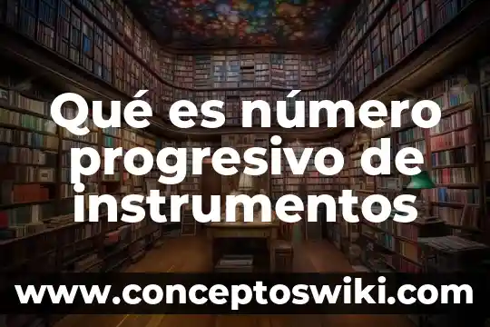 Que es formato t1 5 Qué es número progresivo de instrumentos
