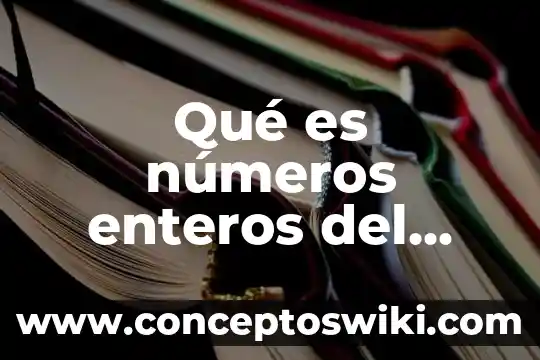 Que es cuadro magico ejemplos de numeros enteros 4 Qué es números enteros del mismo signo