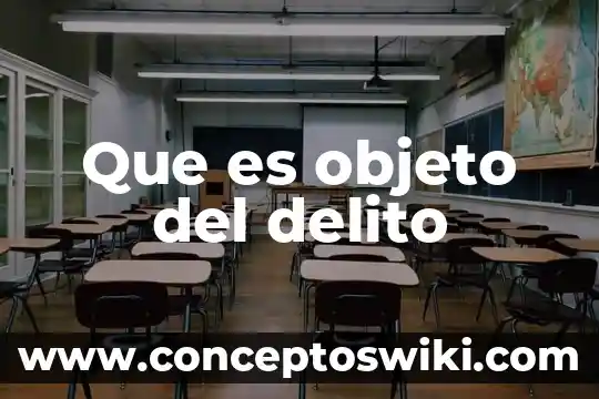 Que es delito en contabilidad 4 Que es objeto del delito
