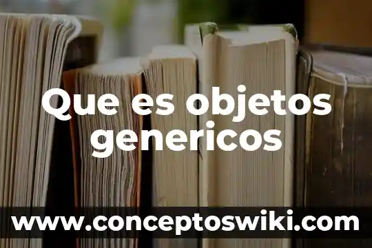Que es un metodo en programacion orientada a objetos ejemplos 7 Que es objetos genericos