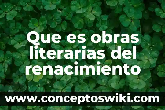 Que es el teatrola persona que escribe obras de teatro 4 Que es obras literarias del renacimiento