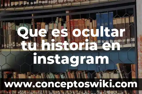 Que es tonificar tu cuerpo 3 Que es ocultar tu historia en instagram
