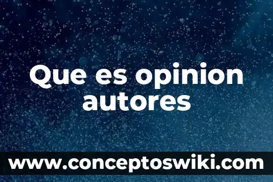Que es una planeacion con autores 4 Que es opinion autores
