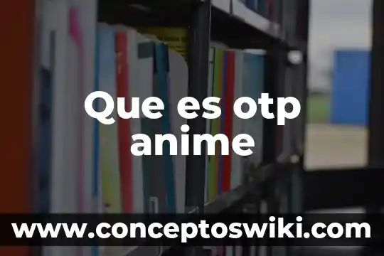 Que es enh anime 7 Que es otp anime