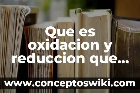 Que es un musical y que elementos tiene 3 Que es oxidacion y reduccion que tiene la vida cotidiana