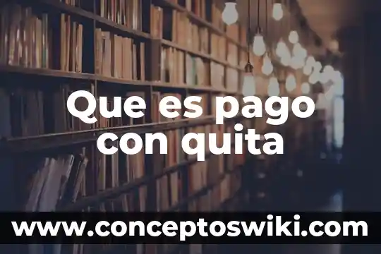 Que es un pago subsidiado 3 Que es pago con quita