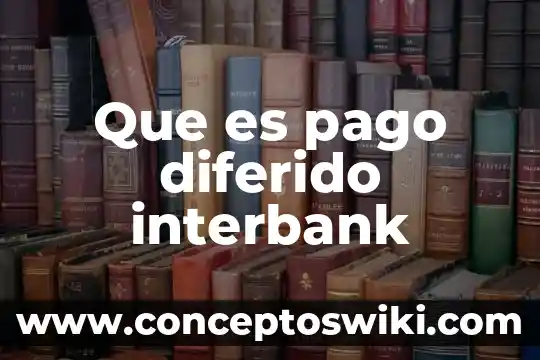 Que es un pago subsidiado 5 Que es pago diferido interbank