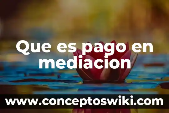 Que es la extincion del pago 7 Que es pago en mediacion