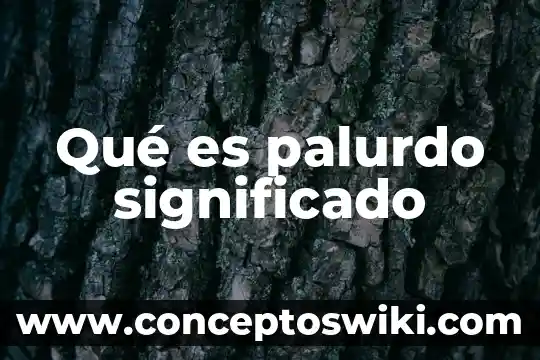 Que es inmunologico significado 5 Qué es palurdo significado