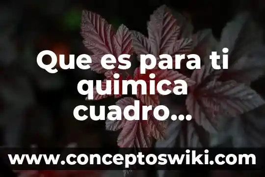 Qué es un cuadro sinóptico de la psicología 5 Que es para ti quimica cuadro sinoptico trabajo finaol