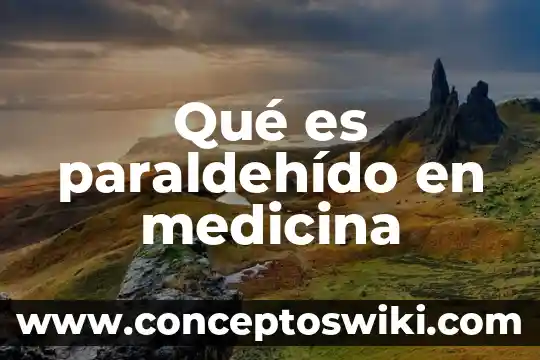 Smg medicina que es 7 Qué es paraldehído en medicina