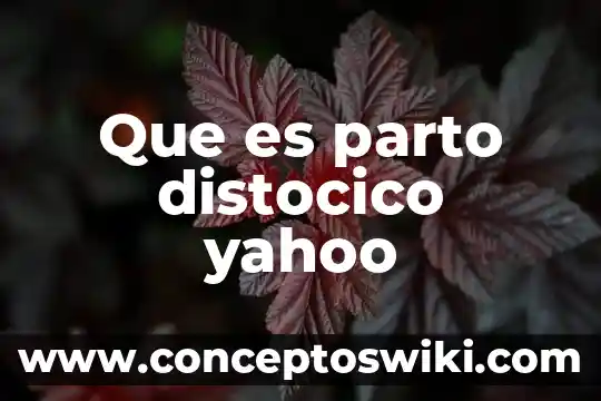 ¿Qué es preeclampsia después del parto? 7 Que es parto distocico yahoo