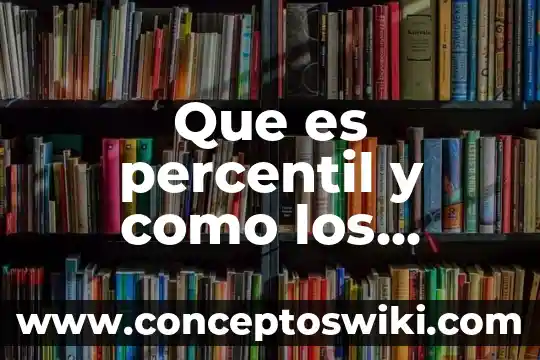 Qué es rango percentil en estadística 5 Que es percentil y como los calculo en excel