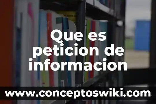 Que es sistemas de informacion geografico 5 Que es peticion de informacion