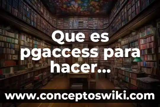 Que es y como hacer una relatoria 7 Que es pgaccess para hacer formulario