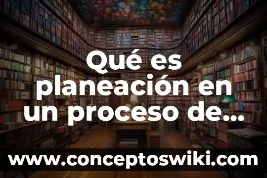 Que es la planeacion educacion inicial 6 Qué es planeación en un proceso de enfermeria