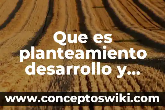 Que es el inicio desarrollo y desenlace 7 Que es planteamiento desarrollo y desenlace