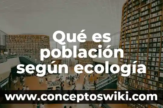 Que es fisonomia en la comunidades ecologia 7 Qu茅 es poblaci贸n seg煤n ecolog铆a