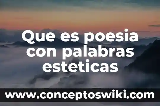Que es la poesia segun el poeta 3 Que es poesia con palabras esteticas