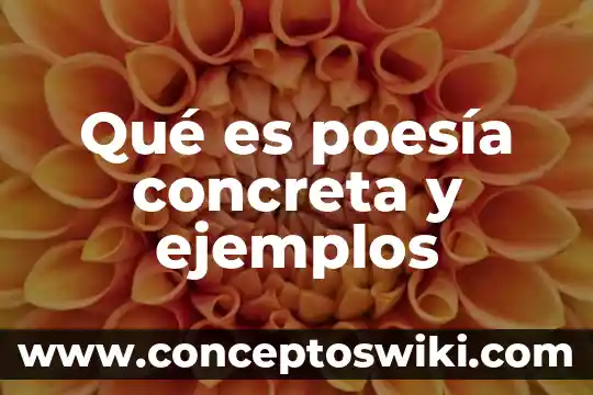 Que es la poesia segun el poeta 6 Qué es poesía concreta y ejemplos
