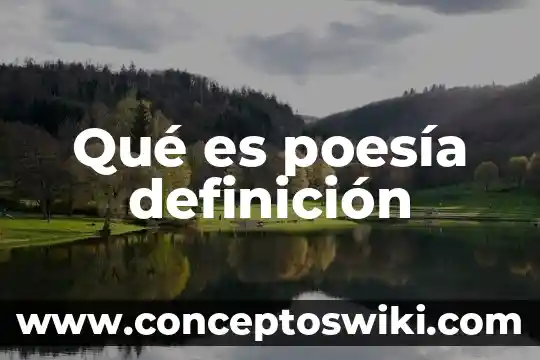 Que es la poesia segun el poeta 5 Qué es poesía definición