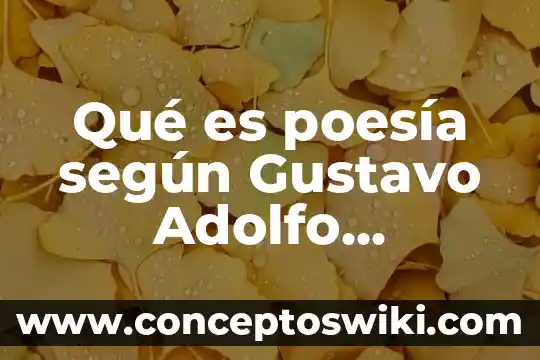 Que es la poesia segun el poeta 7 Qué es poesía según Gustavo Adolfo Bécquer
