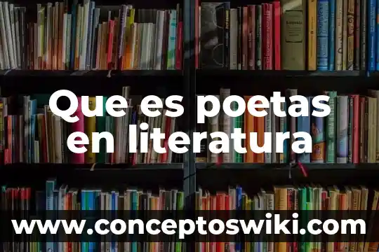 Que es el nombre de una persona fisica 5 Que es poetas en literatura