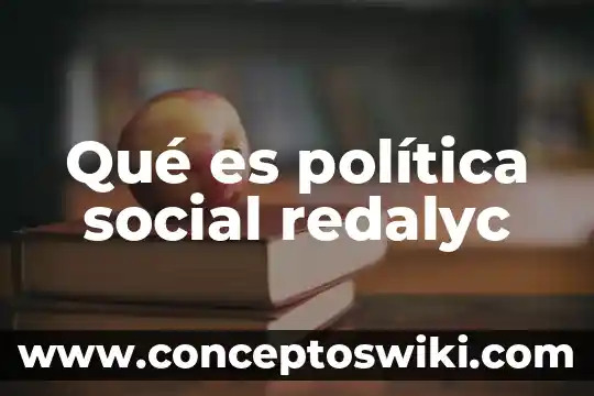 Que es política natalista 5 Qué es política social redalyc
