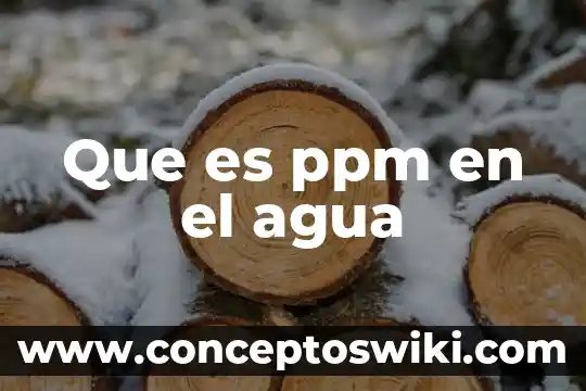 Para qué es el agua regia 7 Que es ppm en el agua