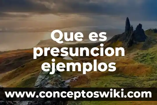 Qué es fonética y sus ejemplos 4 Que es presuncion ejemplos
