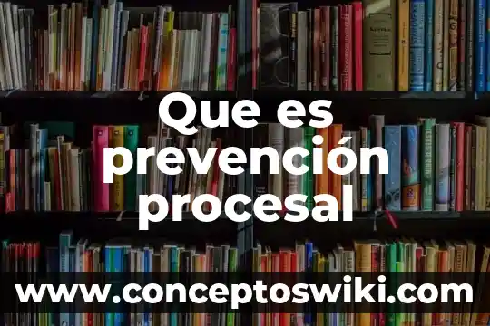 Prevencion digital que es 5 Que es prevención procesal