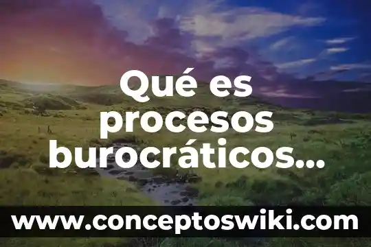 Que es ambigua en la educacion 5 Qué es procesos burocráticos en la educación de Tabasco