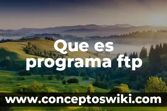 Que es computadora de viaje 6 Que es programa ftp