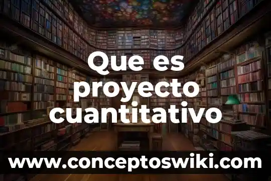 Que es cualitativo y cuantitativo en marketing 3 Que es proyecto cuantitativo
