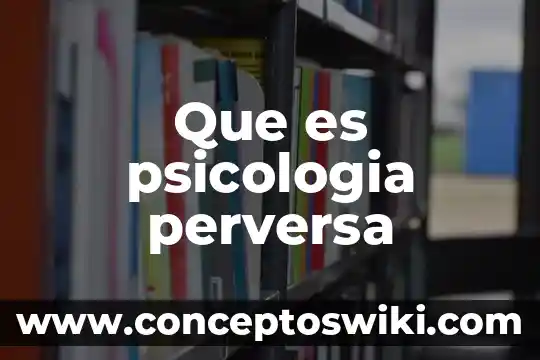 Qué es criptomnesia en psicología 6 Que es psicologia perversa