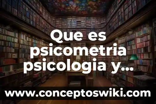 Qué es la psicología cognitiva en niños 3 Que es psicometria psicologia y mente