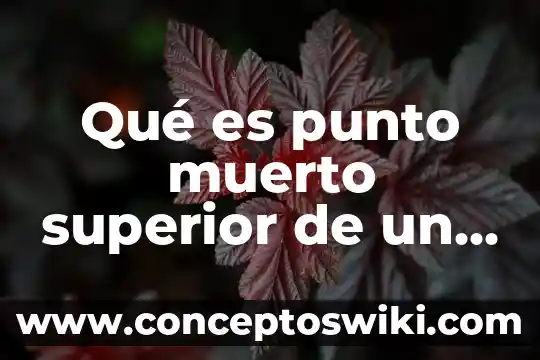 Que es un punto rojo en el ojo 3 Qué es punto muerto superior de un motor