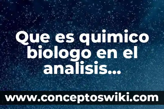Qué es un quimico biologo parasitologo o farmaceutico 3 Que es quimico biologo en el analisis clinicos