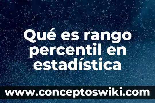 Que es percentil y como los calculo en excel 5 Qué es rango percentil en estadística