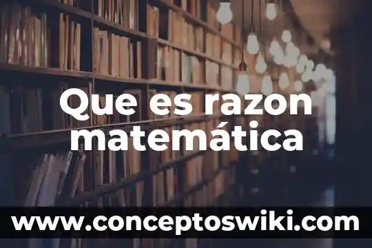 Que es una columna en hoja de calculos 7 Que es razon matemática