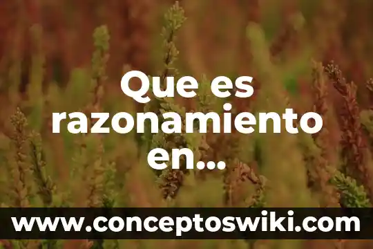 Que es el razonamiento inductivo en psicologia 6 Que es razonamiento en matematicas geometria