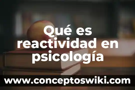 ACP que es en psicología 5 Qué es reactividad en psicología