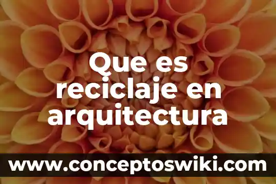 Por que es importante el reciclaje 3 Que es reciclaje en arquitectura