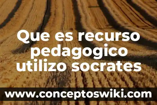 Que es un recurso secundario recojen las botellas 5 Que es recurso pedagogico utilizo socrates