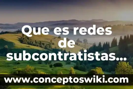 Qué es un catálogo características tipos 3 Que es redes de subcontratistas y sus características