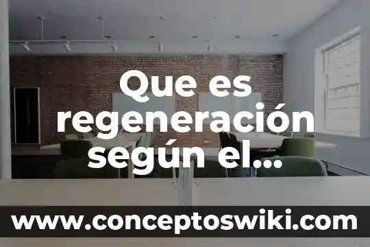 Que es unesco en el diccionario 6 Que es regeneración según el diccionario bíblico