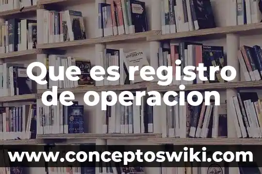 Que es el registro ambiental expedido por la semrnat 4 Que es registro de operacion